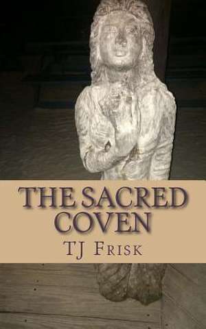 The Sacred Coven de Tj Frisk