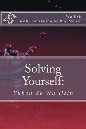 Solving Yourself de Wu Hsin