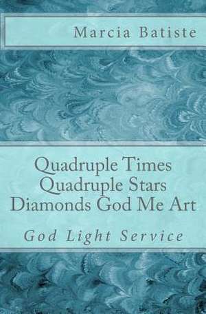 Quadruple Times Quadruple Diamonds God Me Art de Wilson, Marcia Batiste Smith