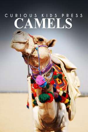 Camels - Curious Kids Press de Curious Kids Press