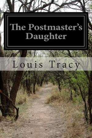 The Postmaster's Daughter de Louis Tracy