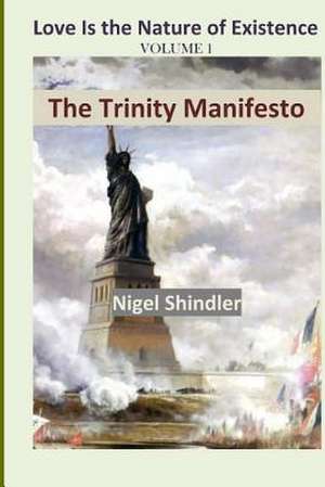 Volume I; The Trinity Manifesto de Nigel Shindler