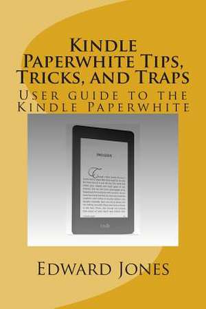 Kindle Paperwhite Tips, Tricks, and Traps de Edward C. Jones