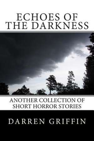 Echoes of the Darkness de Darren Griffin