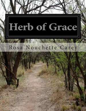 Herb of Grace de Rosa Nouchette Carey