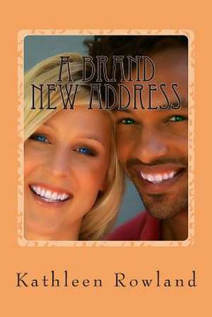 A Brand New Address de Kathleen Rowland