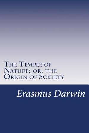 The Temple of Nature; Or, the Origin of Society de Erasmus Darwin