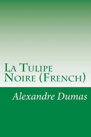 La Tulipe Noire (French) de Dumas Alexandre