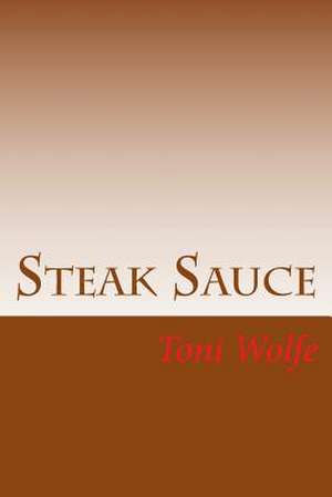 Steak Sauce de Toni Wolfe