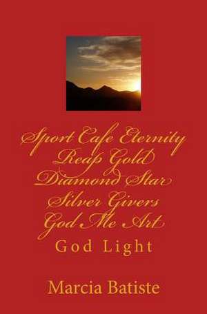 Sport Cafe Eternity Reap Gold Diamond Star Silver Givers God Me Art de Wilson, Marcia Batiste Smith