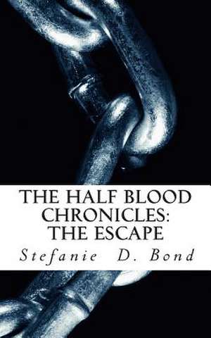 The Half Blood Chronicles de Stefanie D. Bond