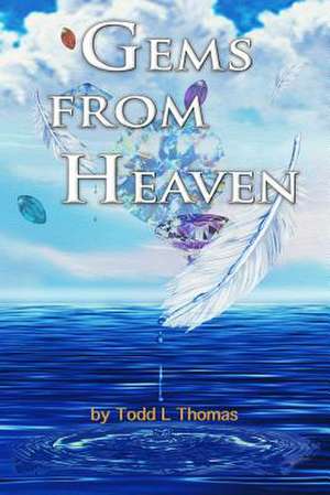 Gems from Heaven de Todd L. Thomas