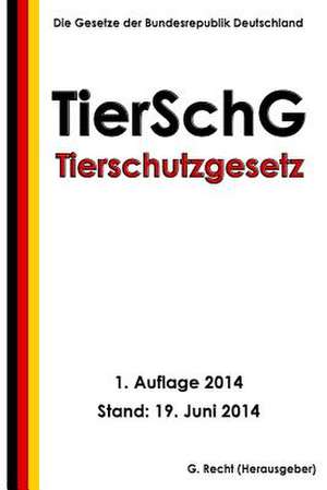 Tierschutzgesetz - Tierschg de G. Recht