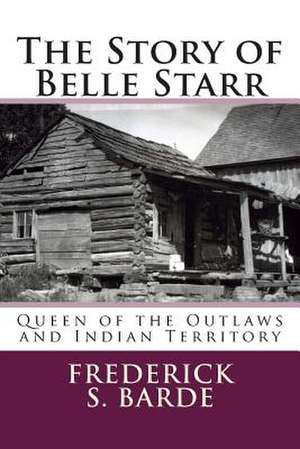 The Story of Belle Starr de Frederick S. Barde