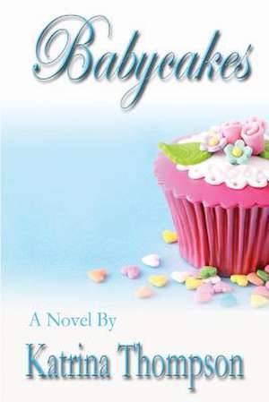 Babycakes de Katrina Thompson