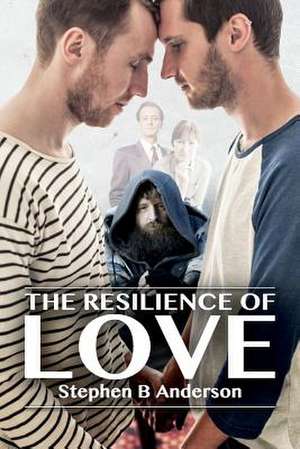 The Resilience of Love de Stephen B. Anderson