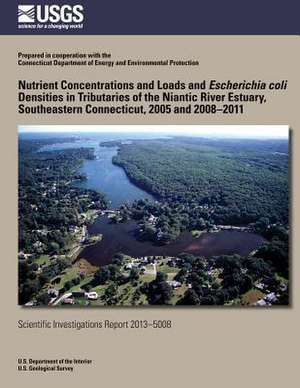 Nutrient Concentrations and Loads and Escherichia Coli Densities in Tributaries of the Niantic River Estuary, Southeastern Connecticut, 2005 and 2008? de John R. Mullaney