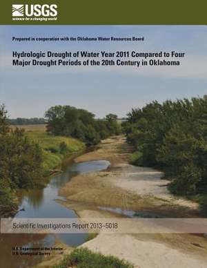 Hydrologic Drought of Water Year 2011 Compared to Four Major Drought Periods of the 20th Century in Oklahoma de Molly J. Shivers