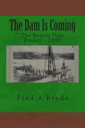 The Dam Is Coming de Fred a. Brede