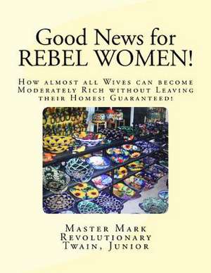 Good News for Rebel Women! de MR Mark Revolutionary Twain Jr