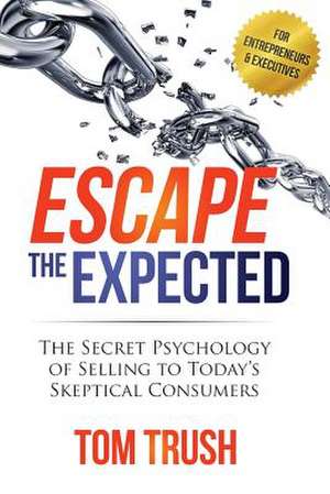 Escape the Expected de Tom Trush