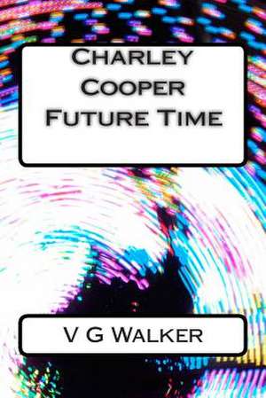 Charley Cooper Future Time de V. G. Walker