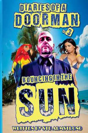 The Diaries of a Doorman - Bouncing in the Sun de Stu Armstrong