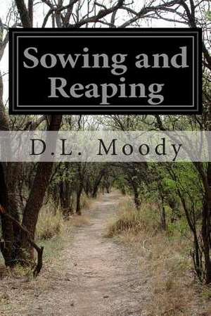 Sowing and Reaping de D. L. Moody