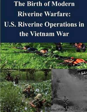 The Birth of Modern Riverine Warfare de Joint Military Operations Department