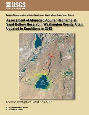 Assessment of Managed Aquifer Recharge at Sand Hollow Reservoir, Washington County, Utah, Updated to Conditions in 2012 de Thomas M. Marston