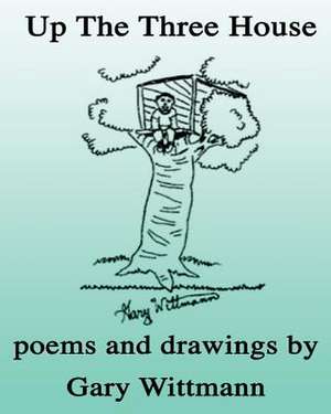 Up the Tree House Children Poetry de Gary Wittmann