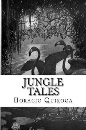 Jungle Tales de Horacio Quiroga