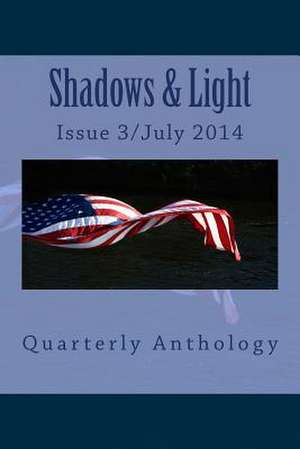 Shadows & Light-Quarterly Anthology de Shawna Platt