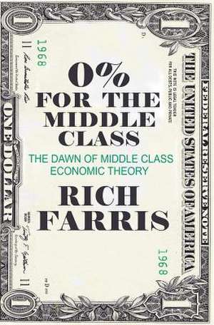 0% for the Middle Class de Rich Farris