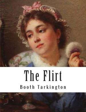 The Flirt de Booth Tarkington