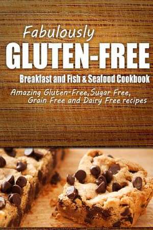 Fabulously Gluten-Free - Breakfast and Fish & Seafood Cookbook de Fabulously Gluten-Free