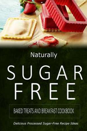 Baked Treats and Breakfast Cookbook de Naturally Sugar-Free