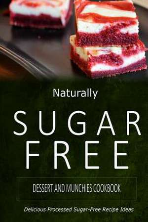 Naturally Sugar-Free - Dessert and Munchies Cookbook de Naturally Sugar-Free