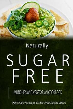 Naturally Sugar-Free - Munchies and Vegetarian Cookbook de Naturally Sugar-Free