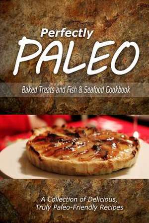 Perfectly Paleo - Baked Treats and Fish & Seafood Cookbook de Perfectly Paleo