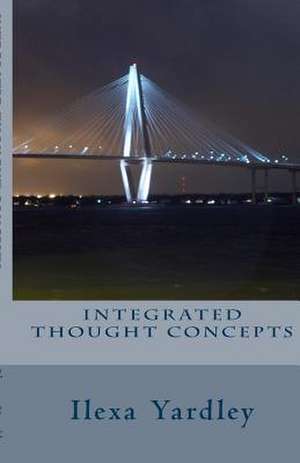 Integrated Thought Concepts de Ilexa Yardley