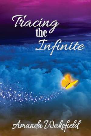 Tracing the Infinite de Amanda Wakefield