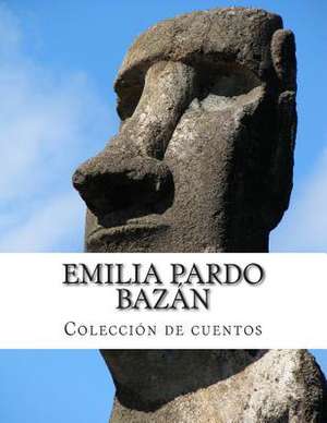 Emilia Pardo Bazan, Coleccion de Cuentos de Pardo Bazan, Emilia