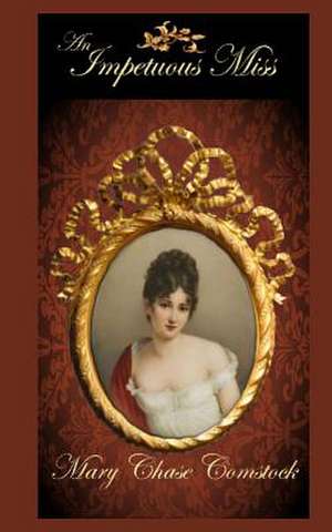 An Impetuous Miss de Mary Chase Comstock