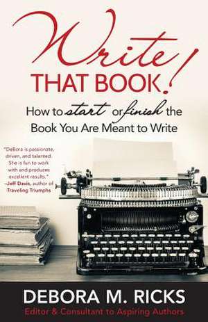 Write That Book! de Debora M. Ricks