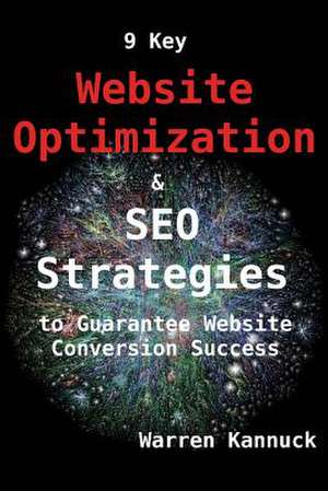 9 Key Website Optimization & Seo Strategies to Guarantee Website Conversion Success de MR Warren Kannuck