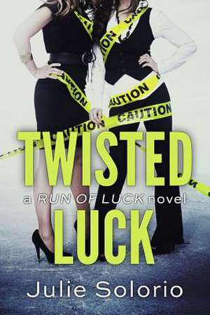 Twisted Luck de Julie Solorio