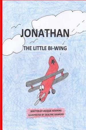 Jonathan, the Little Bi-Wing de Jacquie Lynne Hawkins