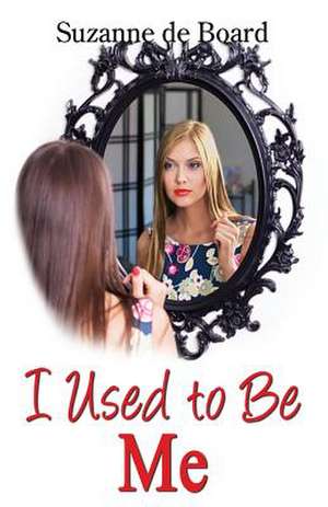 I Used to Be Me de Suzanne C. De Board