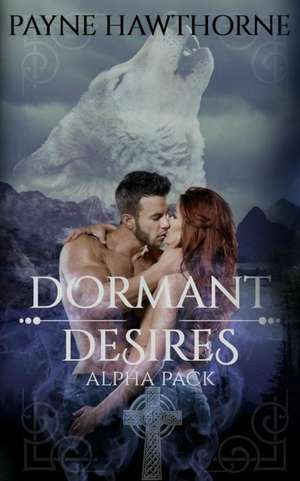 Dormant Desires Alpha Pack de Payne Hawthorne